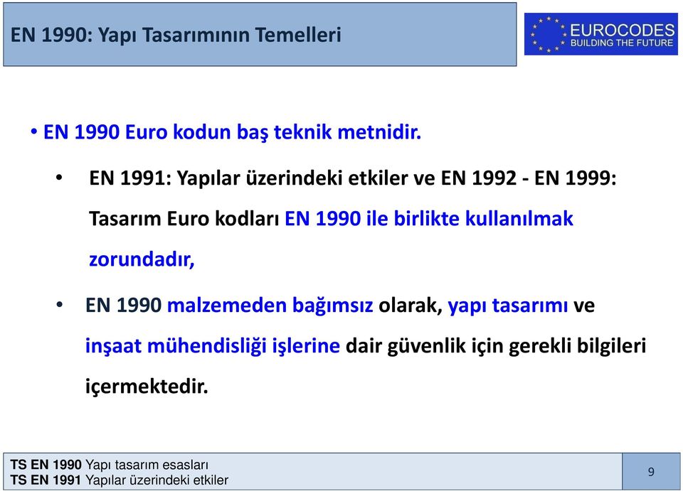 1990ile birlikte kullanılmak zorundadır, EN 1990 malzemeden bağımsız olarak, yapı