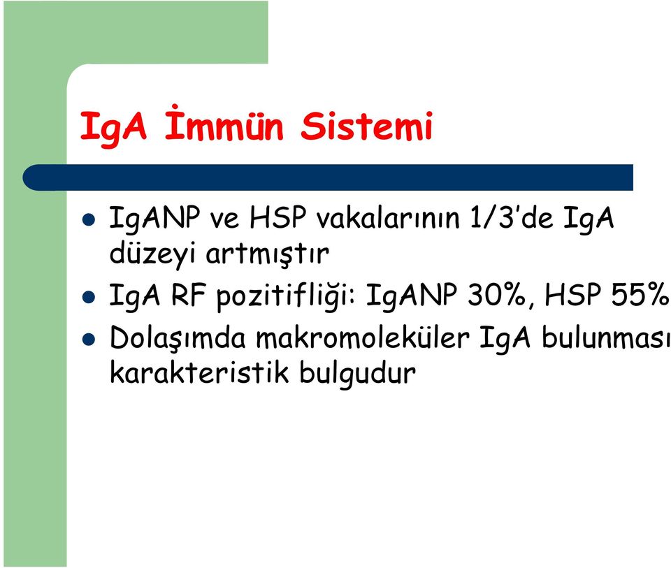 pozitifliği: IgANP 30%, HSP 55% Dolaşımda