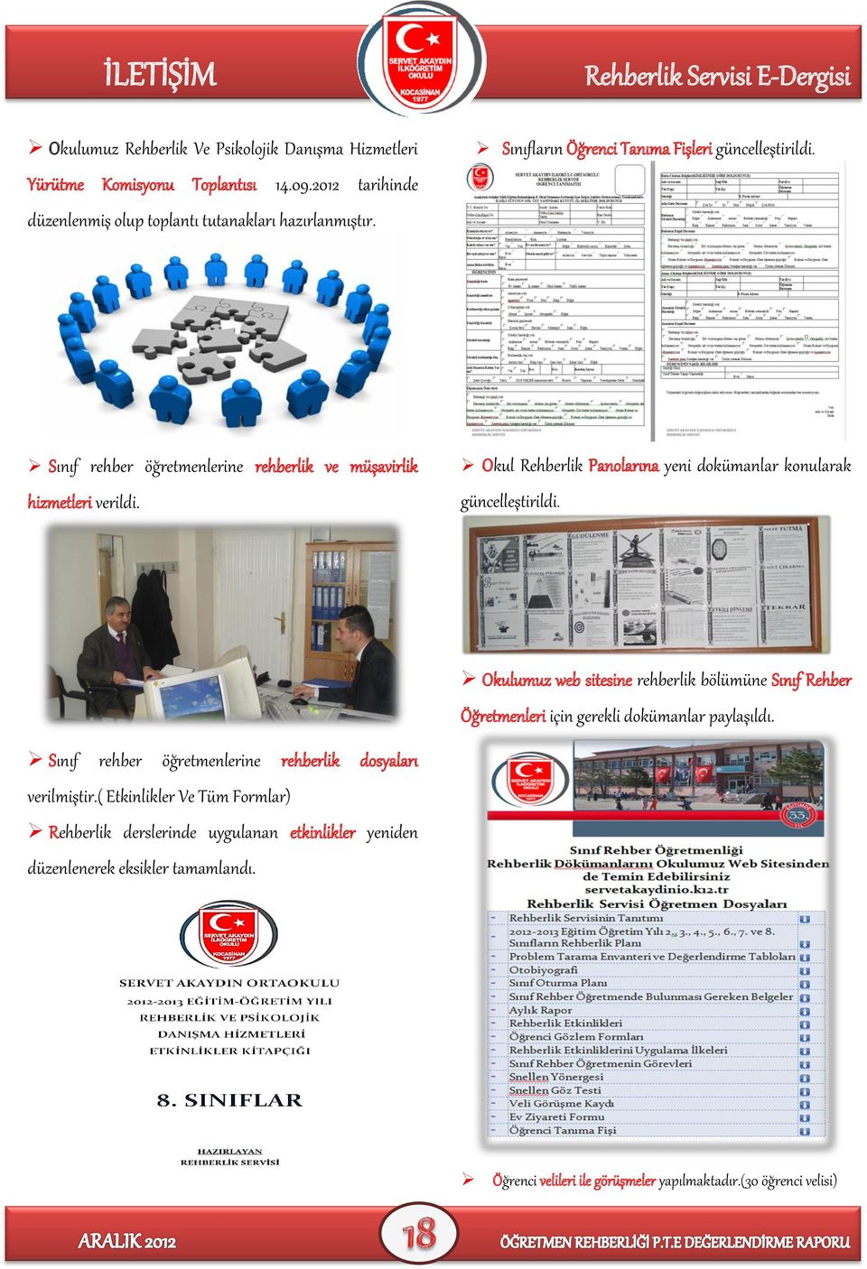 Okul Rehberlik Panolarına yeni dokümanlar konularak güncelleştirildi. Okulumuz web sitesine rehberlik bölümüne Sınıf Rehber Öğretmenleri için gerekli dokümanlar paylaşıldı.