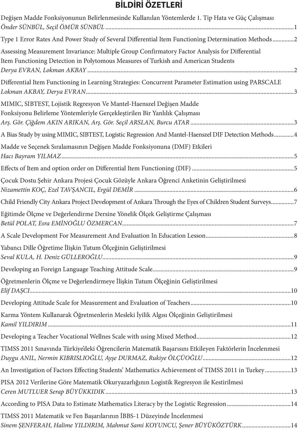 ..2 Assessing Measurement Invariance: Multiple Group Confirmatory Factor Analysis for Differential Item Functioning Detection in Polytomous Measures of Turkish and American Students Derya EVRAN,