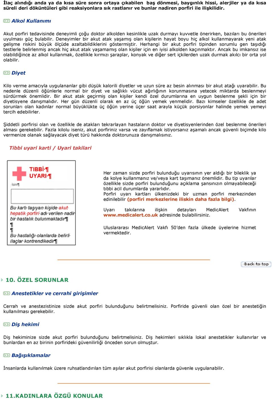 Deneyimler bir akut atak yaşamış olan kişilerin hayat boyu hiç alkol kullanmayarak yeni atak gelişme riskini büyük ölçüde azaltabildiklerini göstermiştir.