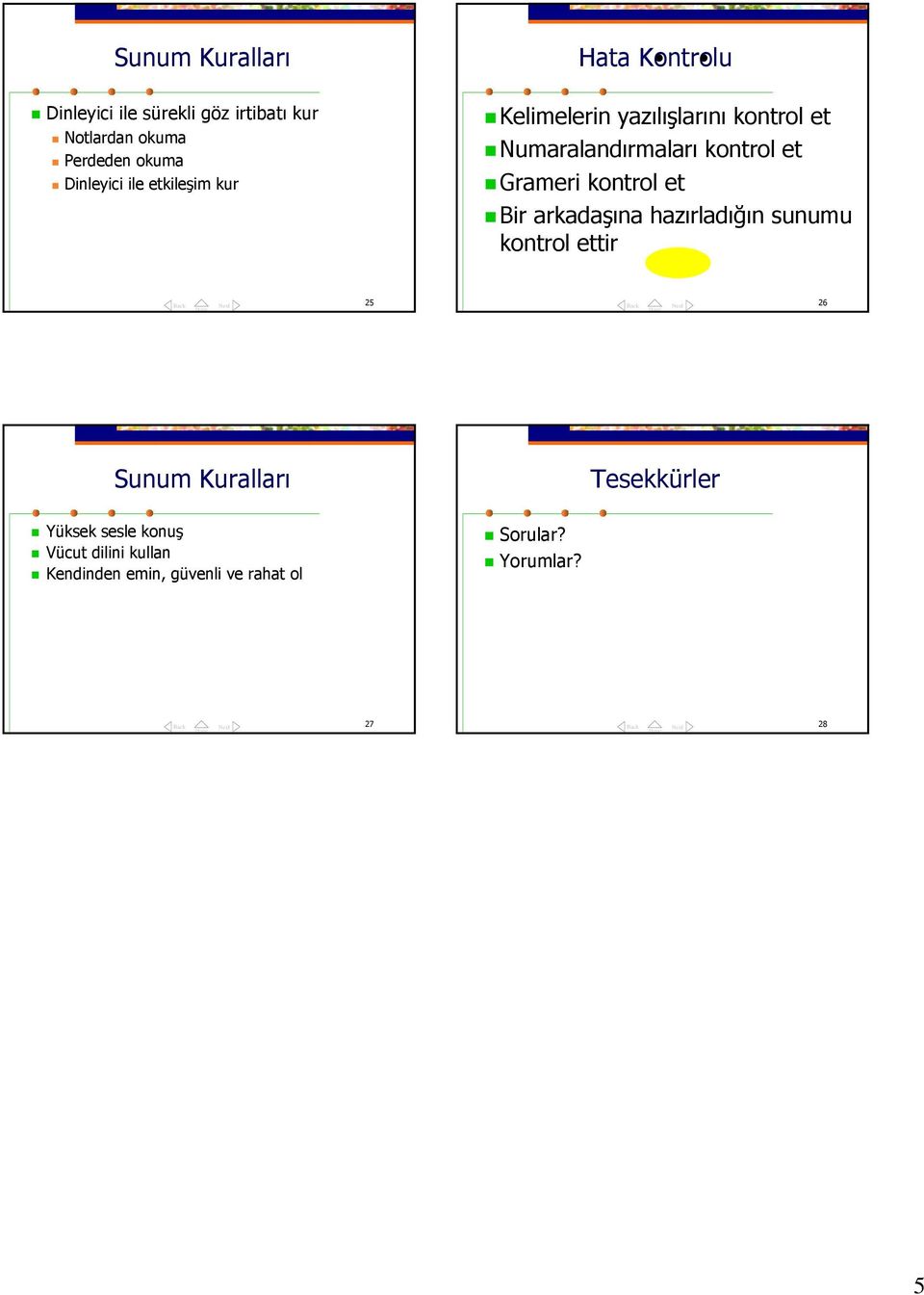 Grameri kontrol et Bir arkadaşına hazırladığın sunumu kontrol ettir 25 26 Sunum Kuralları