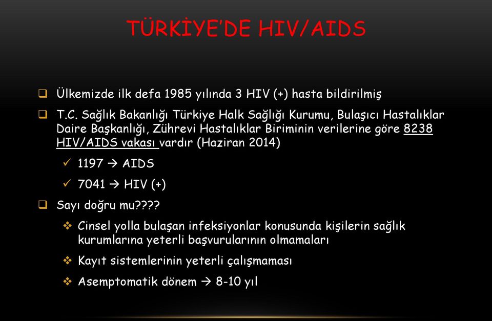 verilerine göre 8238 HIV/AIDS vakası vardır (Haziran 2014) 1197 AIDS 7041 HIV (+) Sayı doğru mu?