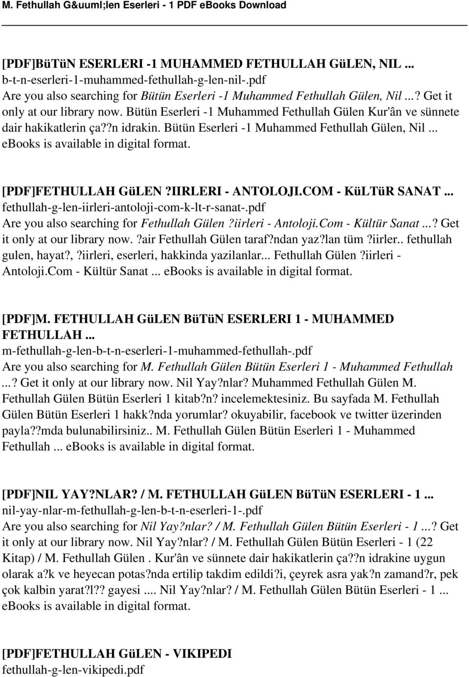 .. ebooks is [PDF]FETHULLAH GüLEN?IIRLERI - ANTOLOJI.COM - KüLTüR SANAT... fethullah-g-len-iirleri-antoloji-com-k-lt-r-sanat-.pdf Are you also searching for Fethullah Gülen?iirleri - Antoloji.