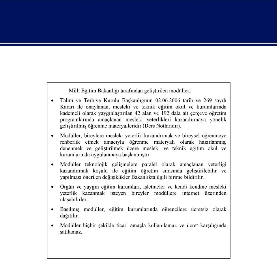 yeterlikleri kazandırmaya yönelik geliştirilmiş öğrenme materyalleridir (Ders Notlarıdır).