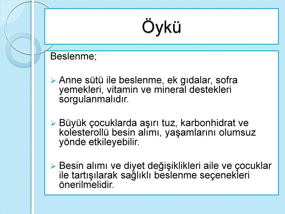 Büyük çocuklarda aşırı tuz, karbonhidrat ve kolesterollü besin alımı, yaşamlarını