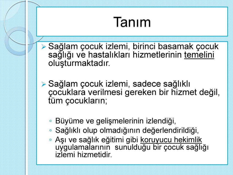 Sağlam çocuk izlemi, sadece sağlıklı çocuklara verilmesi gereken bir hizmet değil, tüm çocukların;