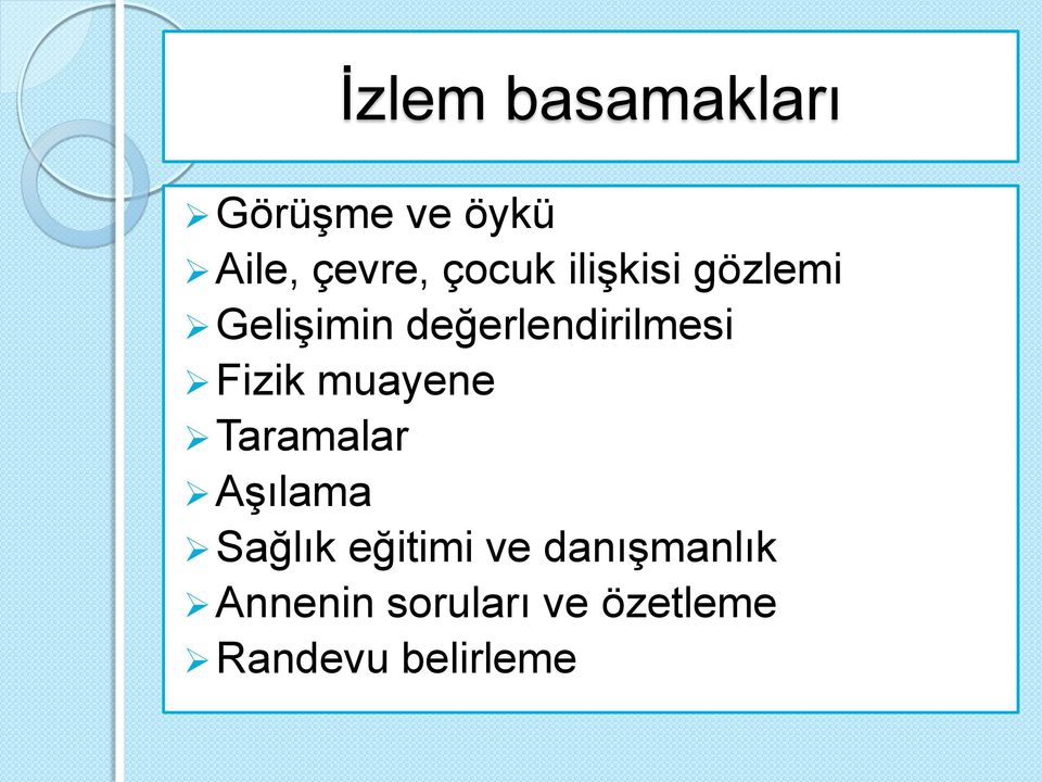 Fizik muayene Taramalar Aşılama Sağlık eğitimi ve