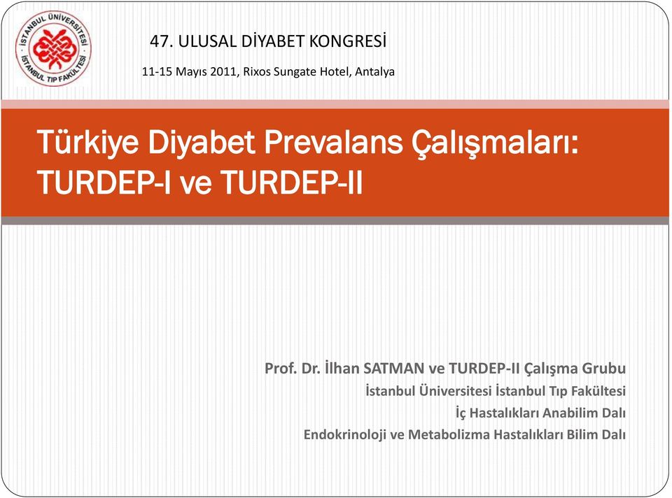 İlhan SATMAN ve TURDEP-II Çalışma Grubu İstanbul Üniversitesi İstanbul Tıp
