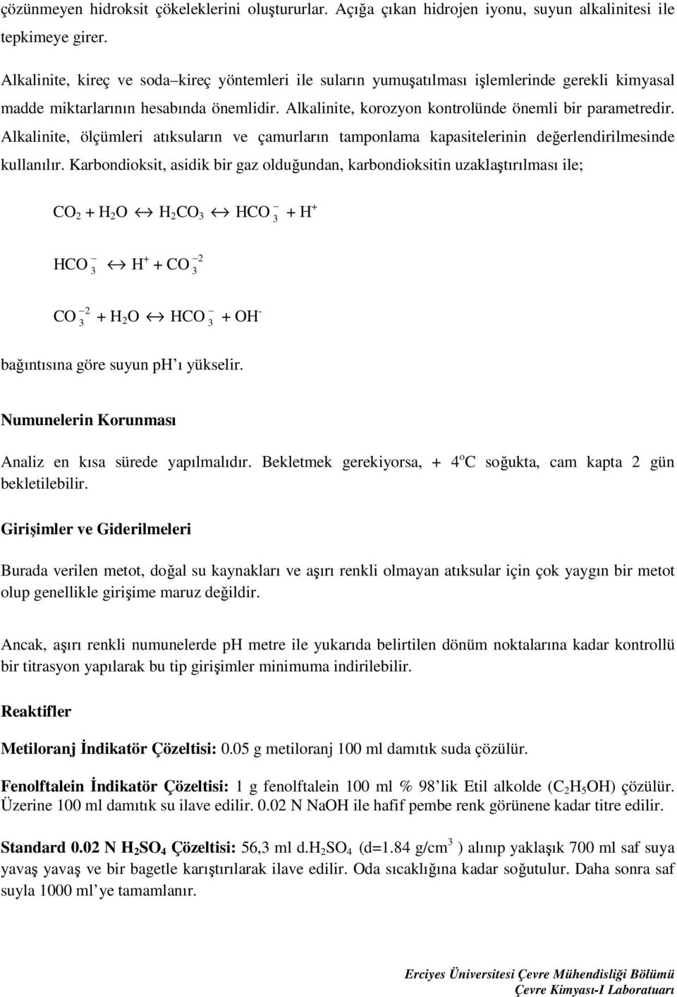 Alkalinite, ölçümleri atıksuların ve çamurların tamponlama kapasitelerinin değerlendirilmesinde kullanılır.