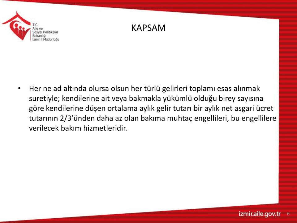 kendilerine düşen ortalama aylık gelir tutarı bir aylık net asgari ücret tutarının