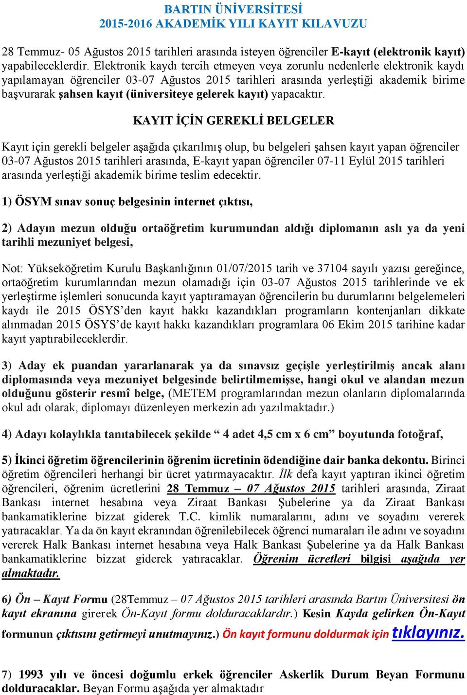 gelerek kayıt) yapacaktır.