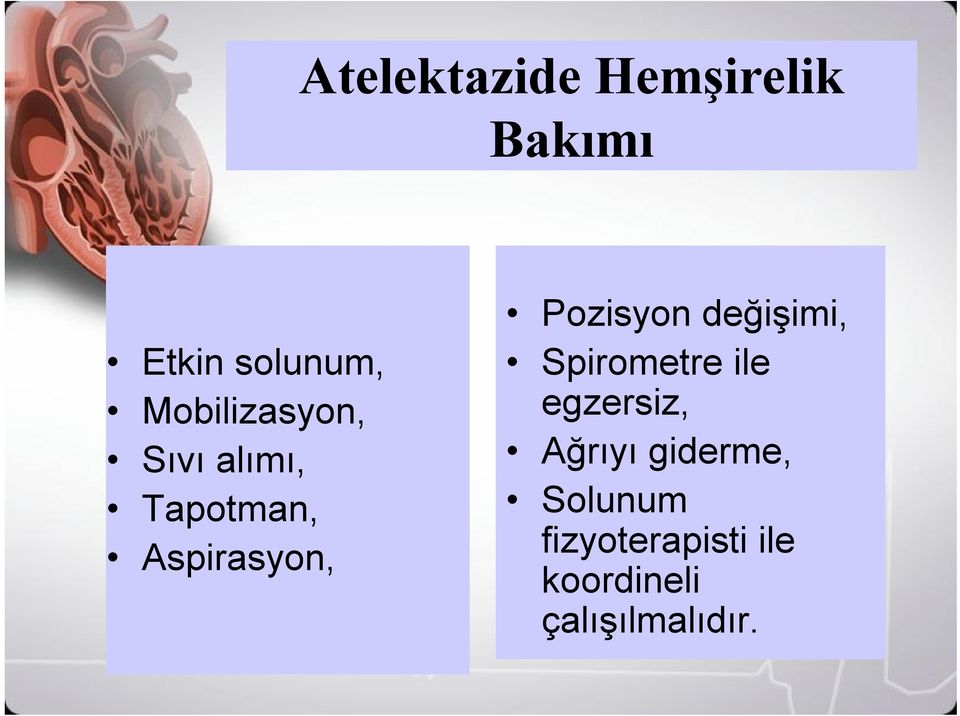 Pozisyon değişimi, Spirometre ile egzersiz, Ağrıyı