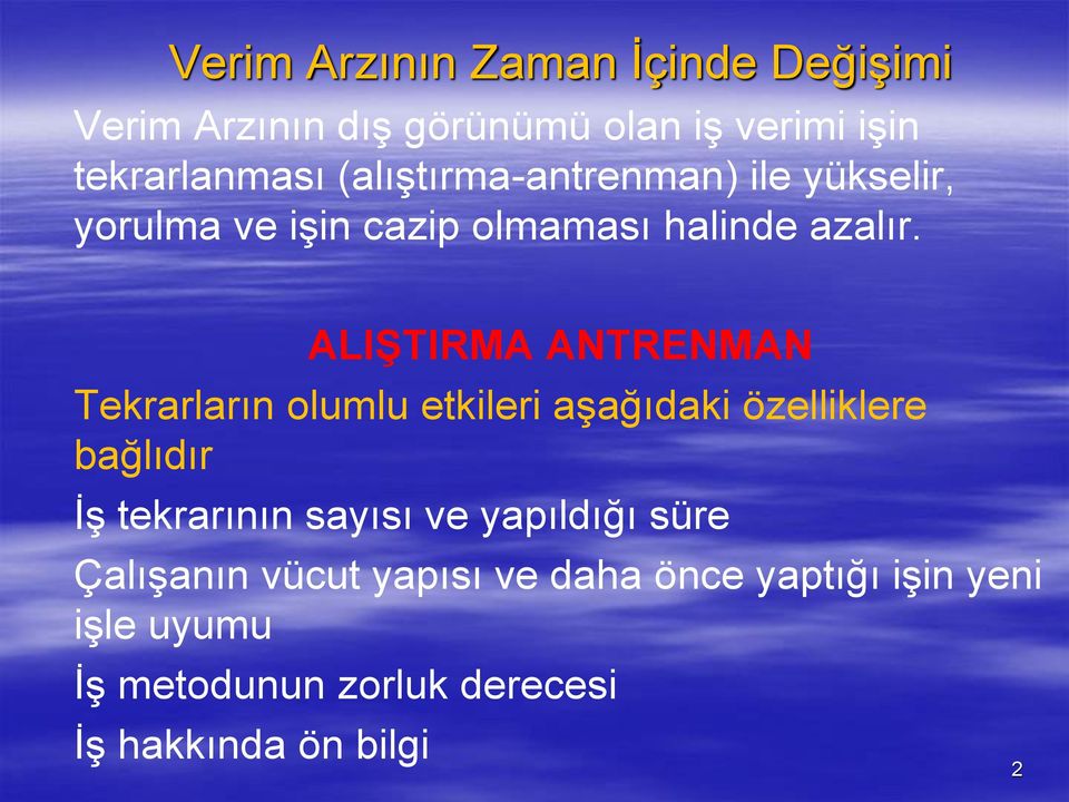 ALIŞTIRMA ANTRENMAN Tekrarların olumlu etkileri aşağıdaki özelliklere bağlıdır İş tekrarının sayısı ve