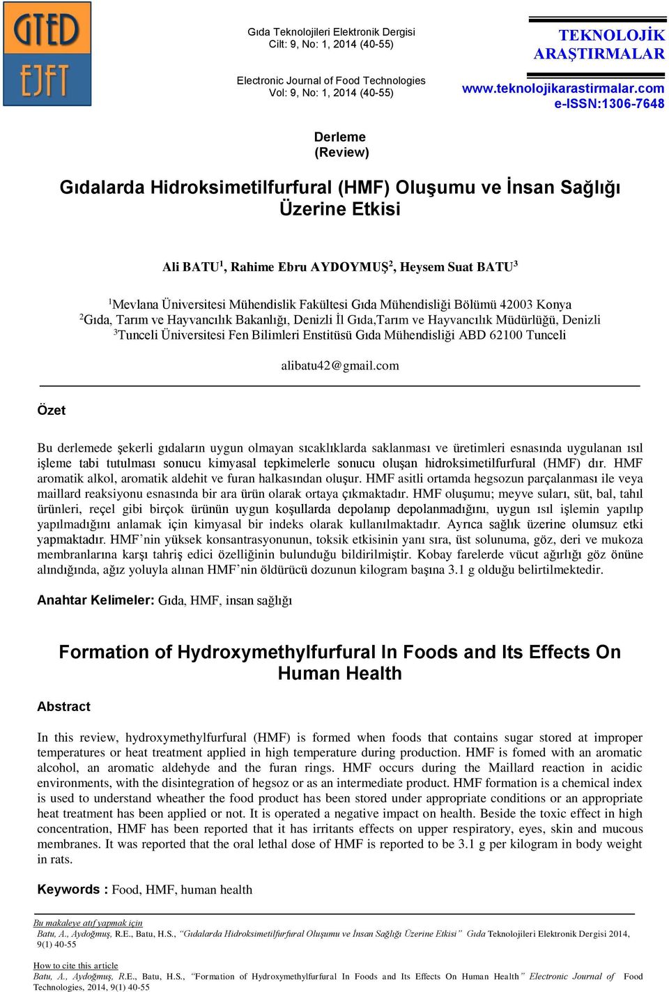 Mühendislik Fakültesi Gıda Mühendisliği Bölümü 42003 Konya 2 Gıda, Tarım ve Hayvancılık Bakanlığı, Denizli İl Gıda,Tarım ve Hayvancılık Müdürlüğü, Denizli 3 Tunceli Üniversitesi Fen Bilimleri