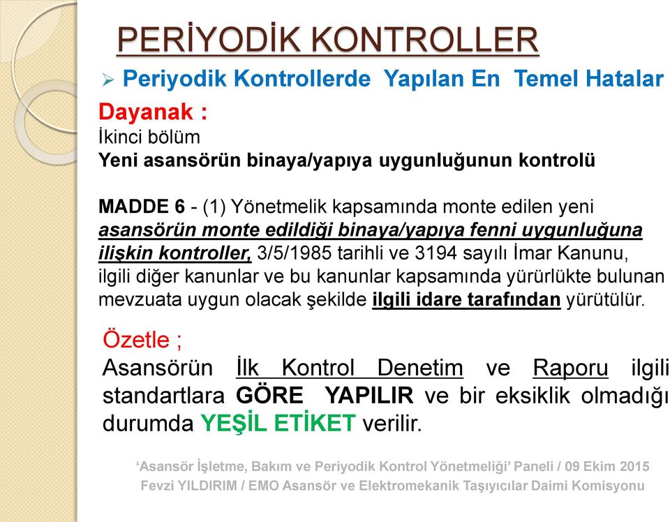 tarihli ve 3194 sayılı İmar Kanunu, ilgili diğer kanunlar ve bu kanunlar kapsamında yürürlükte bulunan mevzuata uygun olacak şekilde ilgili idare