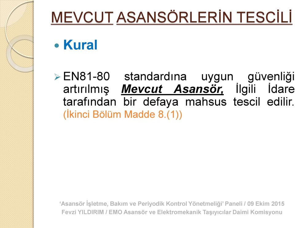 Mevcut Asansör, İlgili İdare tarafından bir