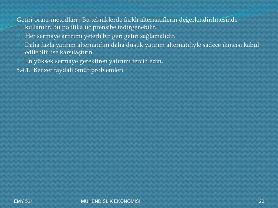 Daha fazla yatırım alternatifini daha düşük yatırım alternatifiyle sadece ikincisi kabul edilebilir ise