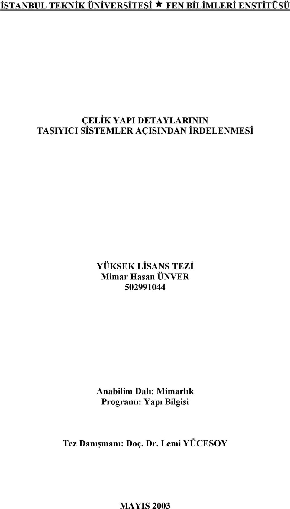 LİSANS TEZİ Mimar Hasan ÜNVER 502991044 Anabilim Dalı: Mimarlık