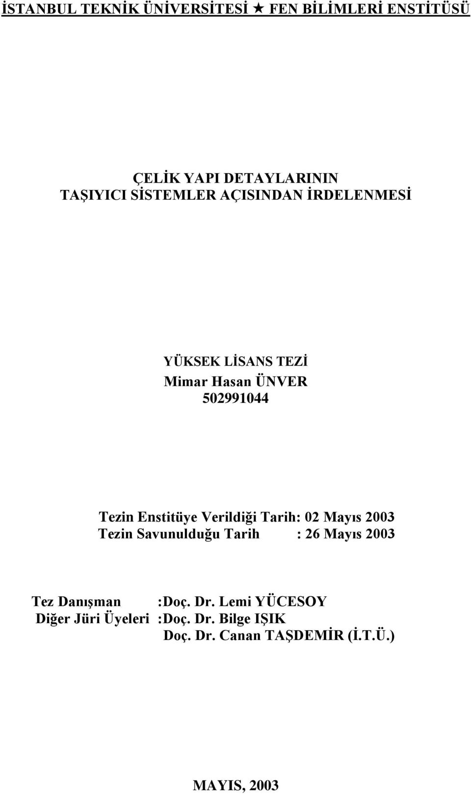 Enstitüye Verildiği Tarih: 02 Mayıs 2003 Tezin Savunulduğu Tarih : 26 Mayıs 2003 Tez