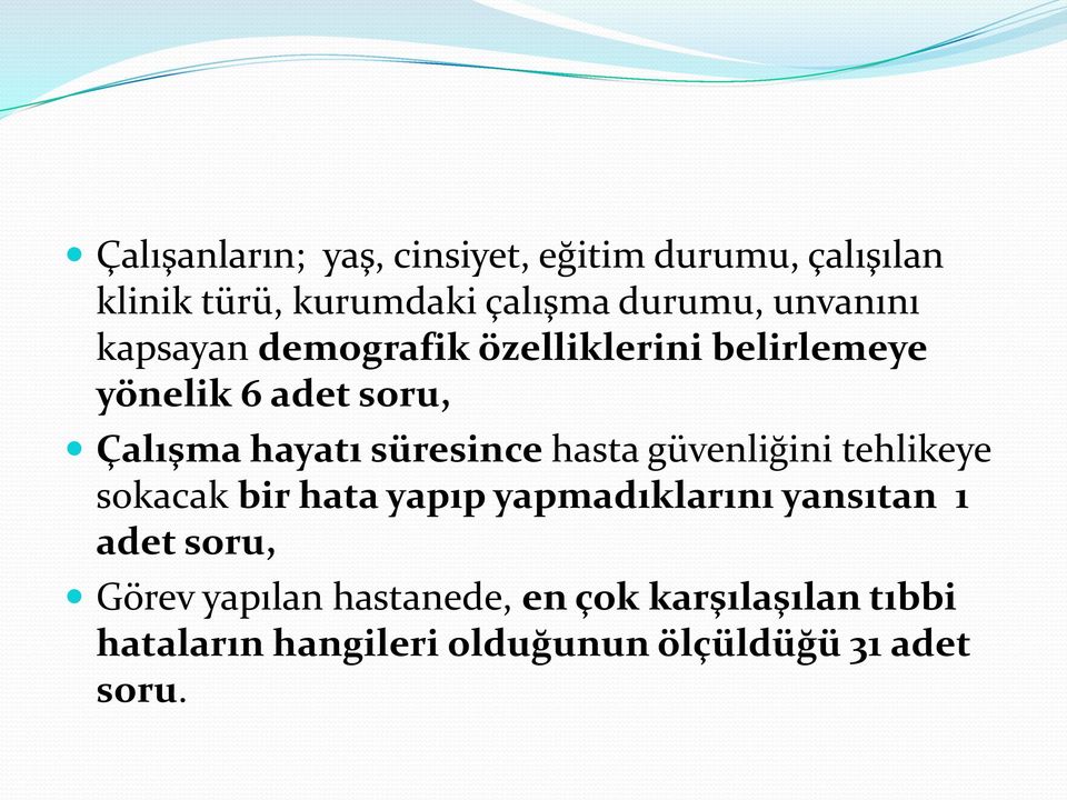 süresince hasta güvenliğini tehlikeye sokacak bir hata yapıp yapmadıklarını yansıtan 1 adet