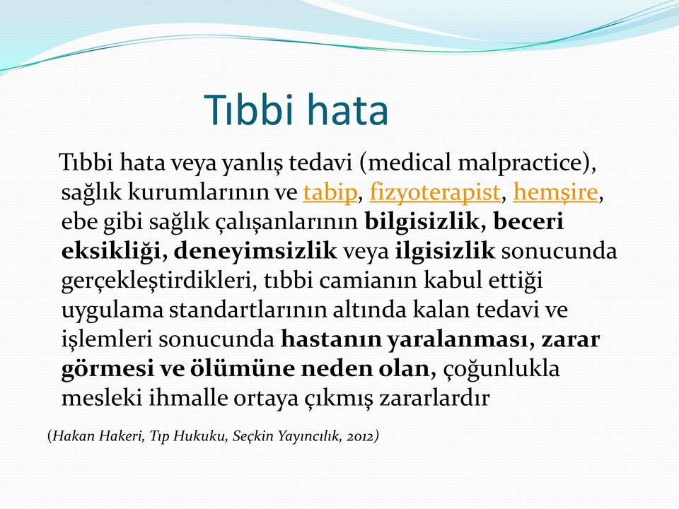 camianın kabul ettiği uygulama standartlarının altında kalan tedavi ve işlemleri sonucunda hastanın yaralanması, zarar