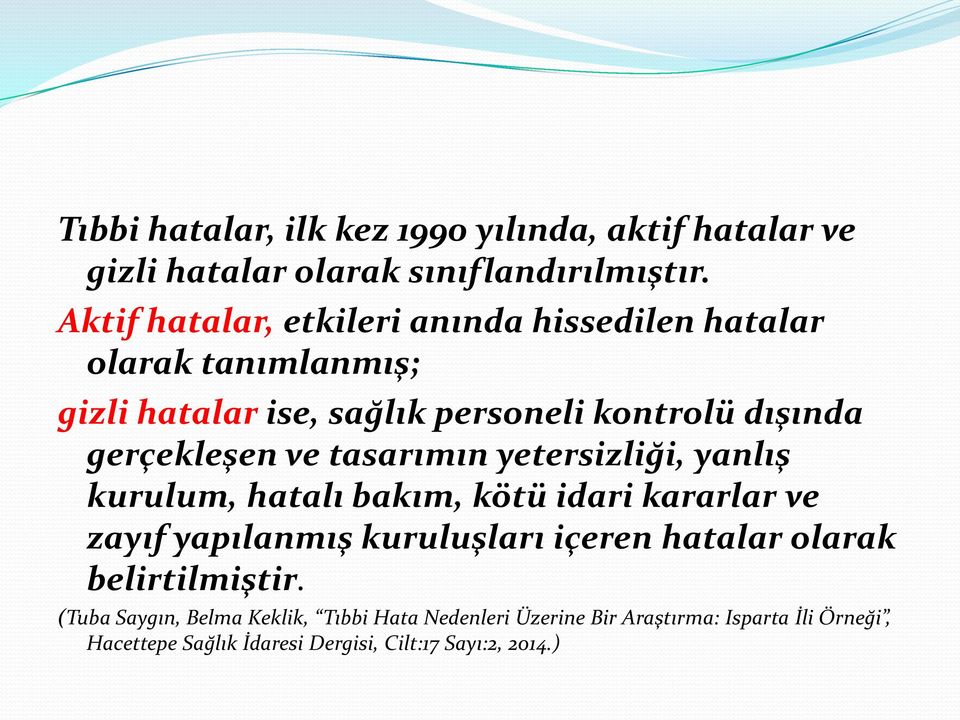 gerçekleşen ve tasarımın yetersizliği, yanlış kurulum, hatalı bakım, kötü idari kararlar ve zayıf yapılanmış kuruluşları içeren