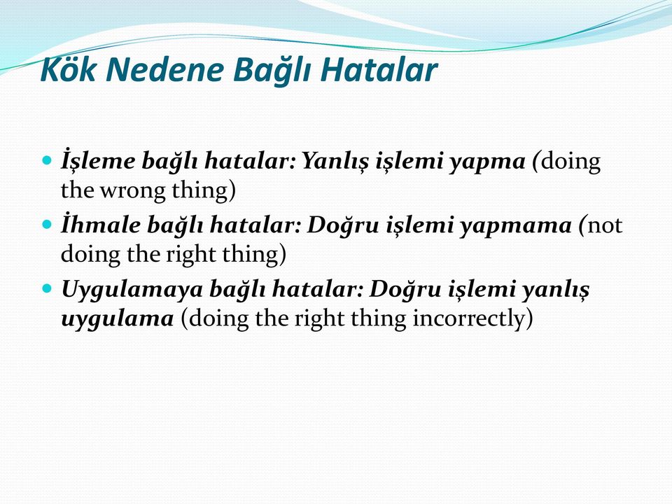 işlemi yapmama (not doing the right thing) Uygulamaya bağlı