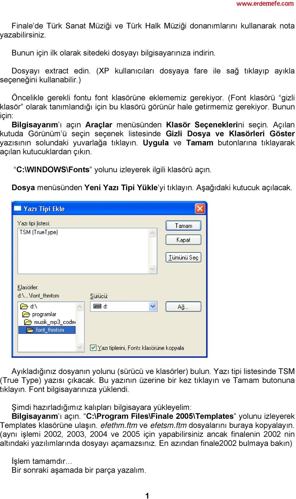 (Font klasörü gizli klasör olarak tanımlandığı için bu klasörü görünür hale getirmemiz gerekiyor. Bunun için: Bilgisayarım ı açın Araçlar menüsünden Klasör Seçeneklerini seçin.