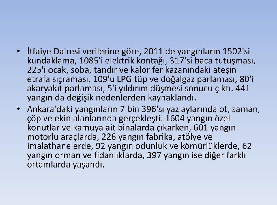 Ankara'daki yangınların 7 bin 396'sı yaz aylarında ot, saman, çöp ve ekin alanlarında gerçekleşti.