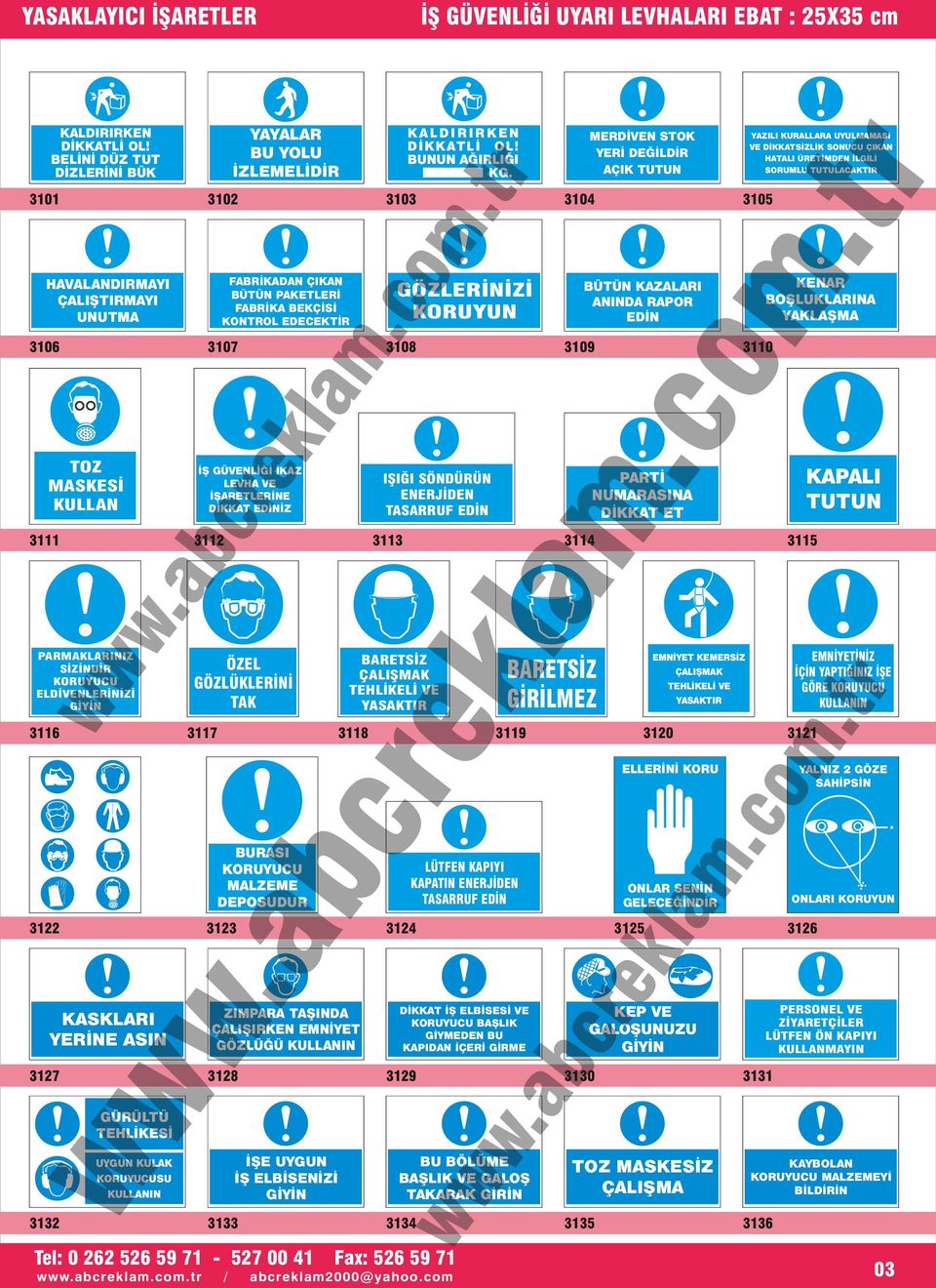 BÖLÜME BAŞLIK VE GALOŞ TAKARAK GİRİN İŞE UYGUN İŞ ELBİSENİZİ GİYİN KORUYUCUSU ÇALIŞMAK 3120 LÜTFEN KAPIYI KAPATIN ENERJİDEN TASARRUF EDİN 3129 EMNİYETİNİZ İÇİN YAPTIĞINIZ İŞE GÖRE KORUYUCU KULLANIN