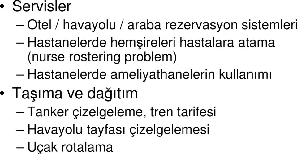 problem) Hastanelerde ameliyathanelerin kullanımı Taşıma ve