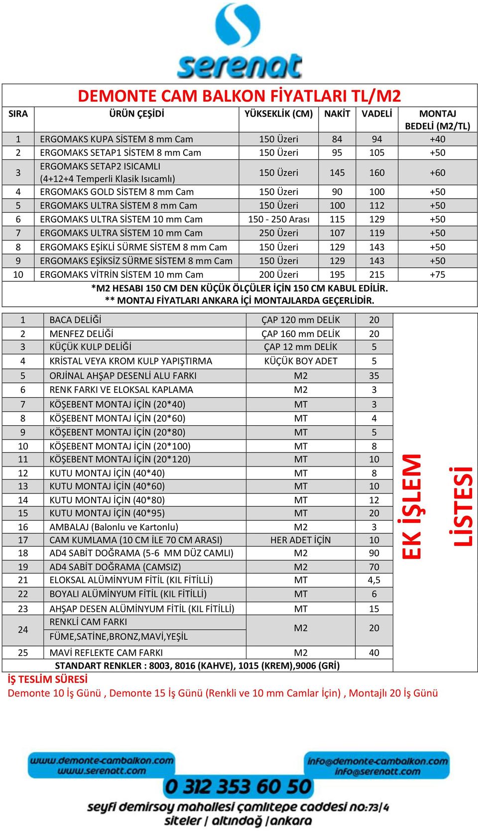 +50 6 ERGOMAKS ULTRA SİSTEM 10 mm Cam 150-250 Arası 115 129 +50 7 ERGOMAKS ULTRA SİSTEM 10 mm Cam 250 Üzeri 107 119 +50 8 ERGOMAKS EŞİKLİ SÜRME SİSTEM 8 mm Cam 150 Üzeri 129 143 +50 9 ERGOMAKS