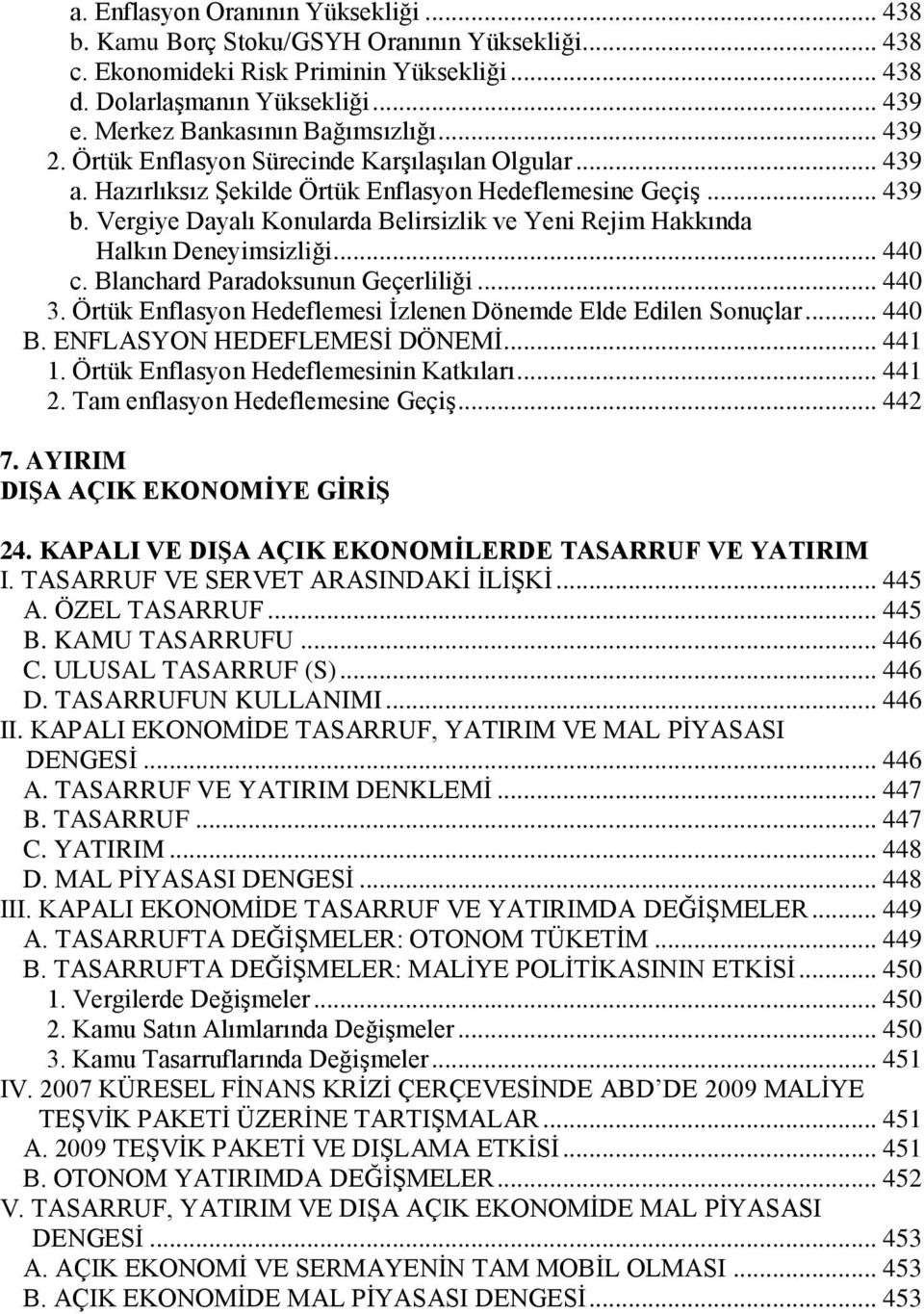 Vergiye Dayalı Konularda Belirsizlik ve Yeni Rejim Hakkında Halkın Deneyimsizliği... 440 c. Blanchard Paradoksunun Geçerliliği... 440 3.