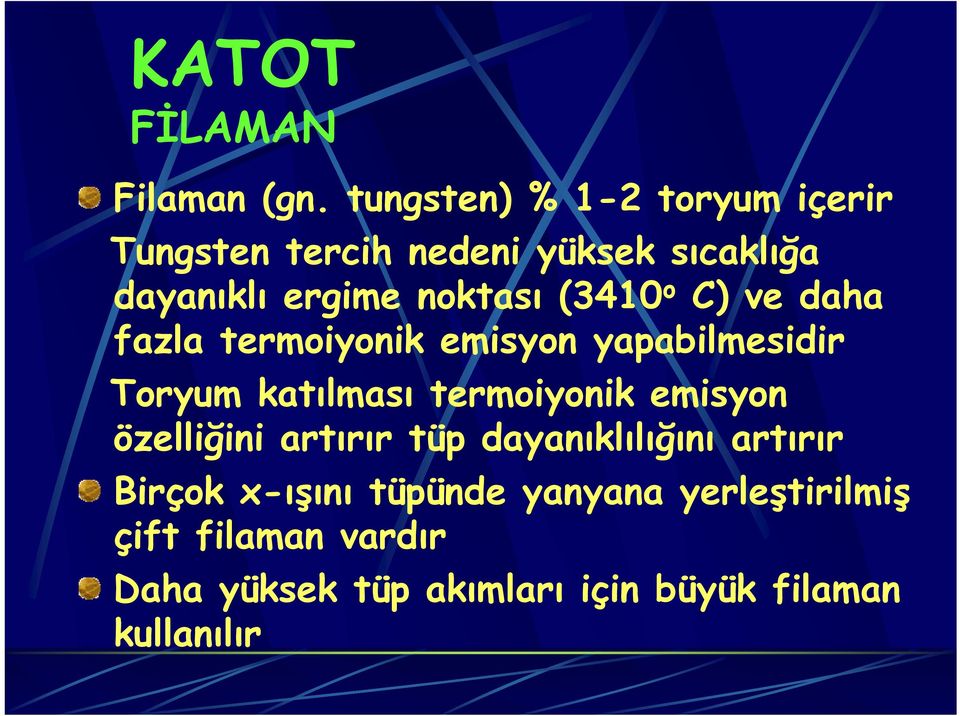 (3410 o C) ve daha fazla termoiyonik emisyon yapabilmesidir Toryum katılması termoiyonik emisyon