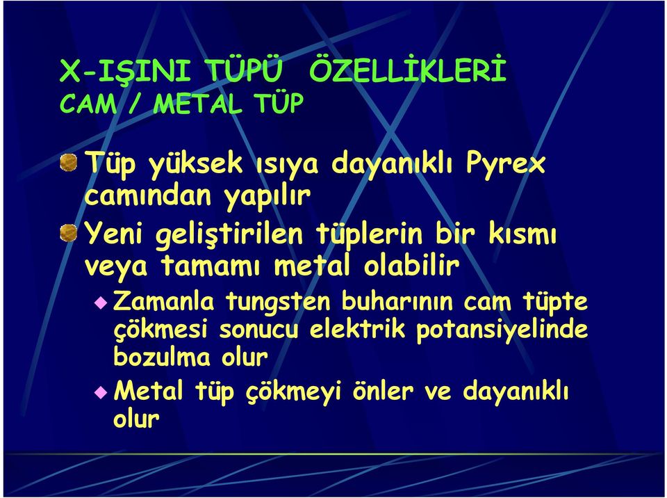 metal olabilir Zamanla tungsten buharının cam tüpte çökmesi sonucu