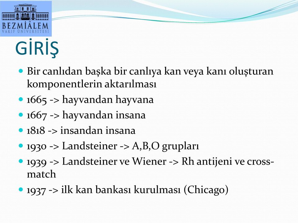 insandan insana 1930 -> Landsteiner -> A,B,O grupları 1939 -> Landsteiner