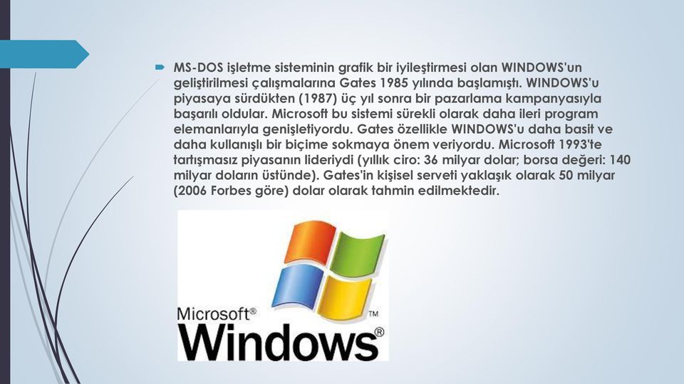 Microsoft bu sistemi sürekli olarak daha ileri program elemanlarıyla genişletiyordu.