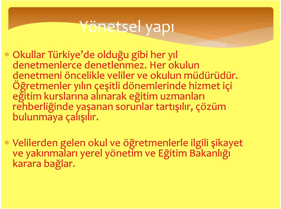 Öğretmenler yılın çeşitli dönemlerinde hizmet içi eğitim kurslarına alınarak eğitim uzmanları