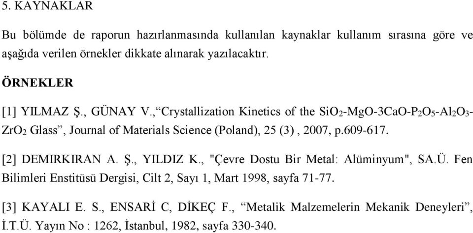 , Crystallization Kinetics of the SiO2-MgO-3CaO-P2O5-Al2O3- ZrO2 Glass, Journal of Materials Science (Poland), 25 (3), 2007, p.609-617.
