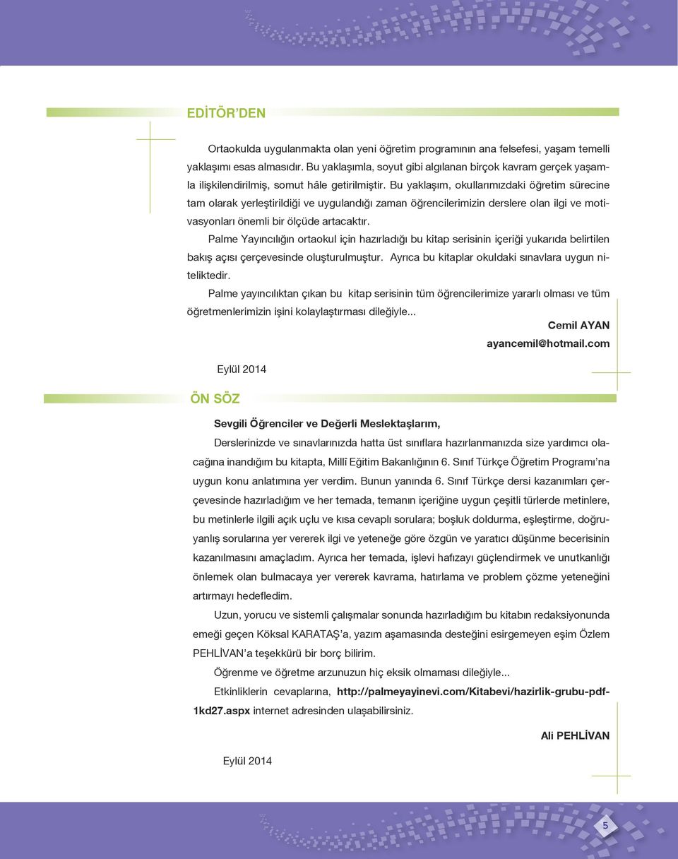 Bu yaklaşım, okullarımızdaki öğretim sürecine tam olarak yerleştirildiği ve uygulandığı zaman öğrencilerimizin derslere olan ilgi ve motivasyonları önemli bir ölçüde artacaktır.