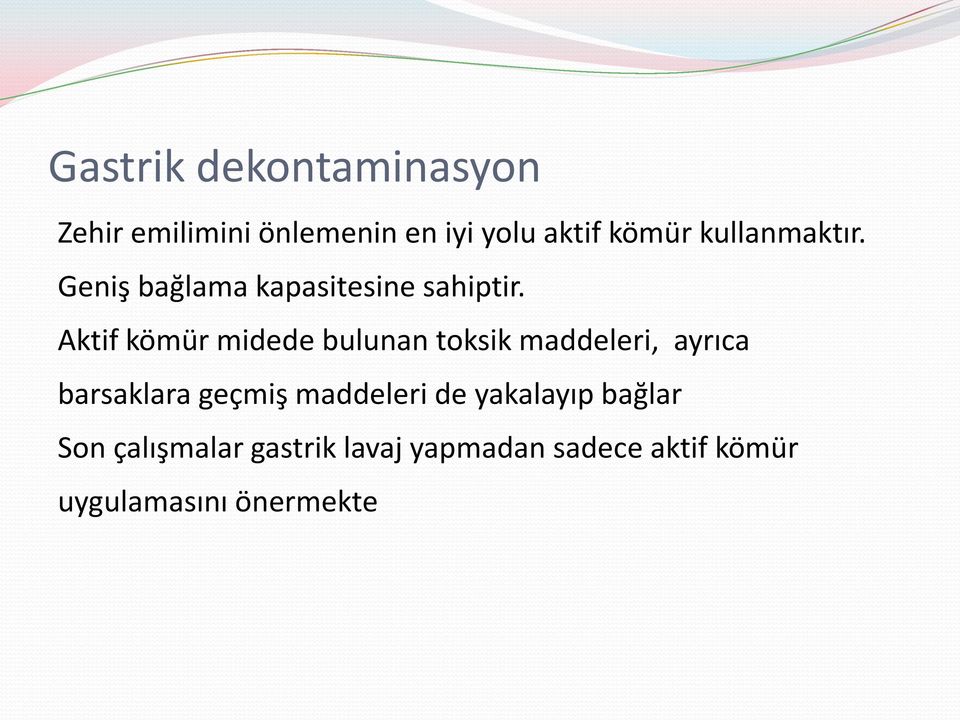 Aktif kömür midede bulunan toksik maddeleri, ayrıca barsaklara geçmiş