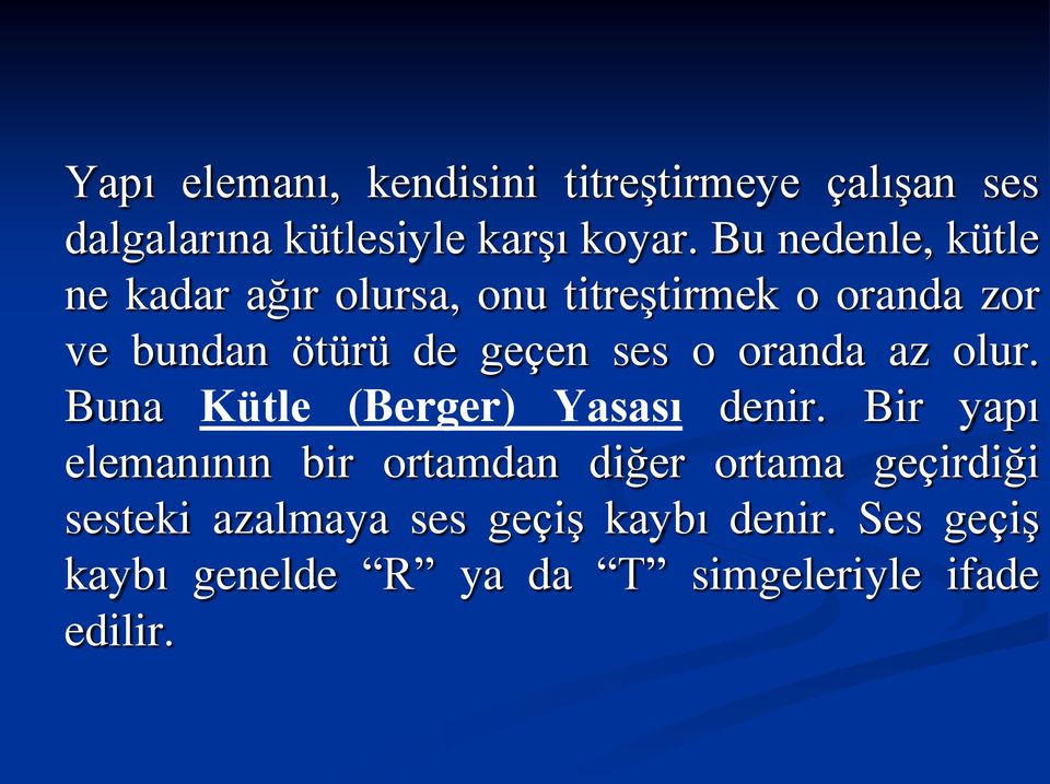 o oranda az olur. Buna Kütle (Berger) Yasası denir.