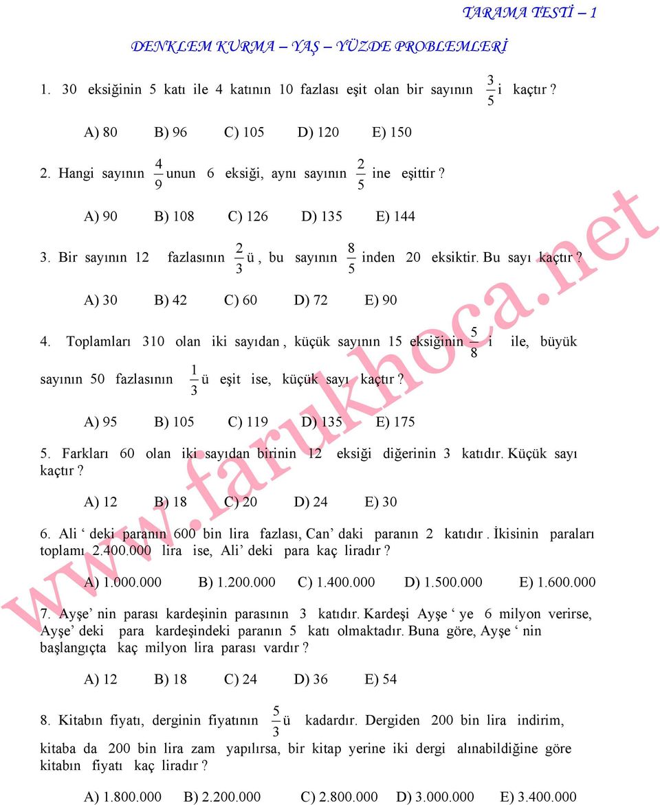 Toplamları 0 olan iki sayıdan, küçük sayının eksiğinin 8 i ile, büyük sayının 0 fazlasının ü eşit ise, küçük sayı kaçtır? A) 9 B) 0 C) 9 D) E) 7.