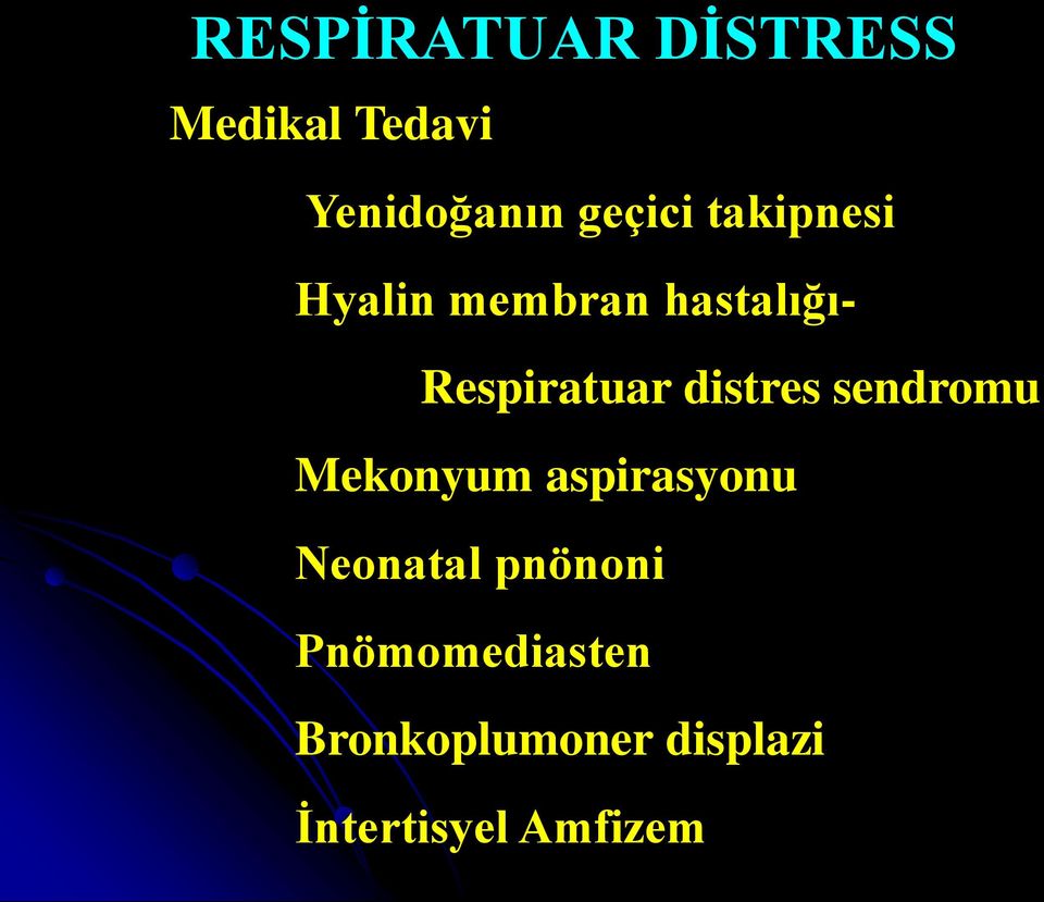 Respiratuar distres sendromu Mekonyum aspirasyonu