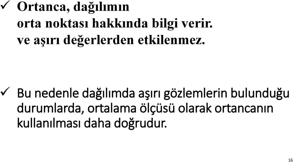 Bu nedenle dağılımda aşırı gözlemlerin bulunduğu