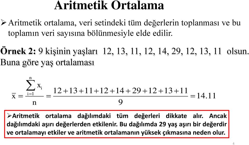 Buna göre yaş ortalaması x n 12 131112 14 9 29 12 1311 i i1 n x 14.