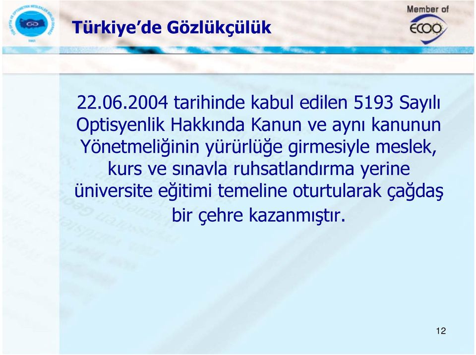 ve aynı kanunun Yönetmeliğinin yürürlüğe girmesiyle meslek, kurs