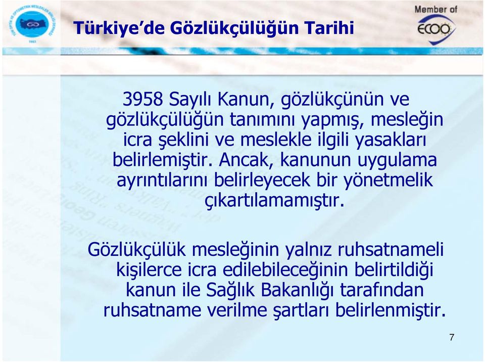 Ancak, kanunun uygulama ayrıntılarını belirleyecek bir yönetmelik çıkartılamamıştır.