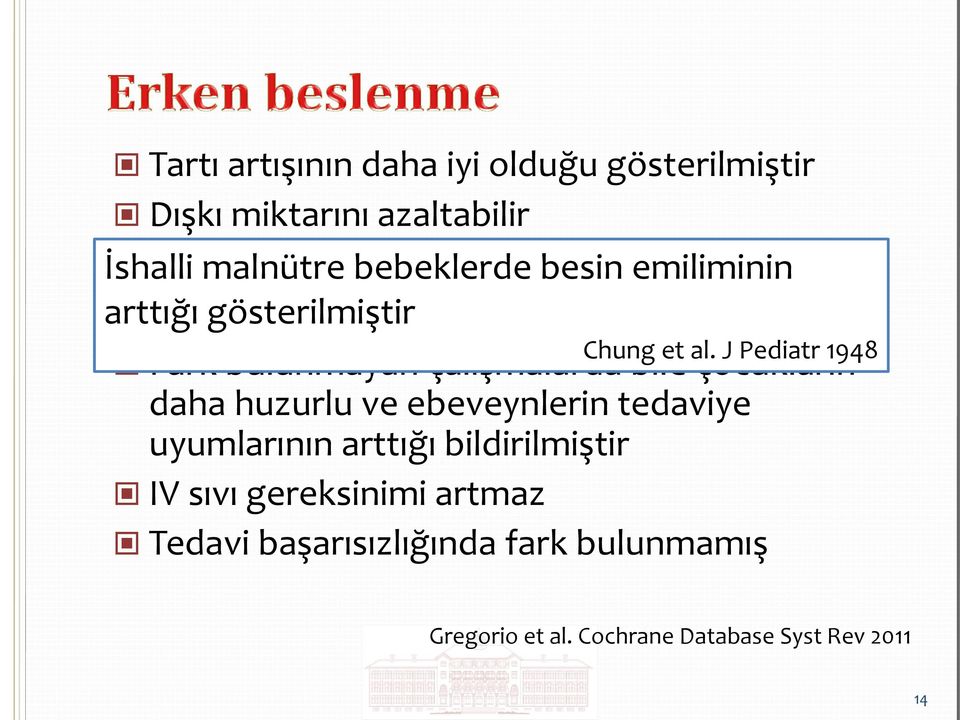 çalışmalarda bile çocukların daha huzurlu ve ebeveynlerin tedaviye uyumlarının arttığı bildirilmiştir IV sıvı